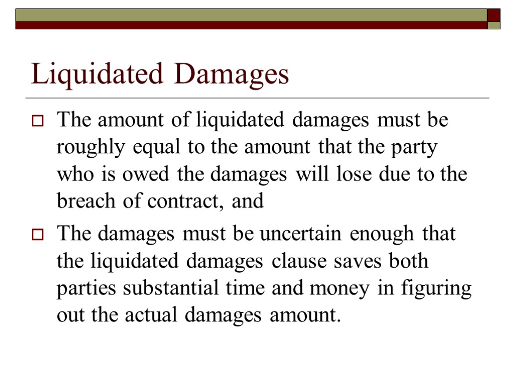 Liquidated Damages The amount of liquidated damages must be roughly equal to the amount